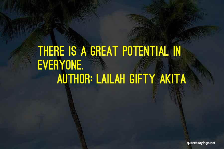 Lailah Gifty Akita Quotes: There Is A Great Potential In Everyone.