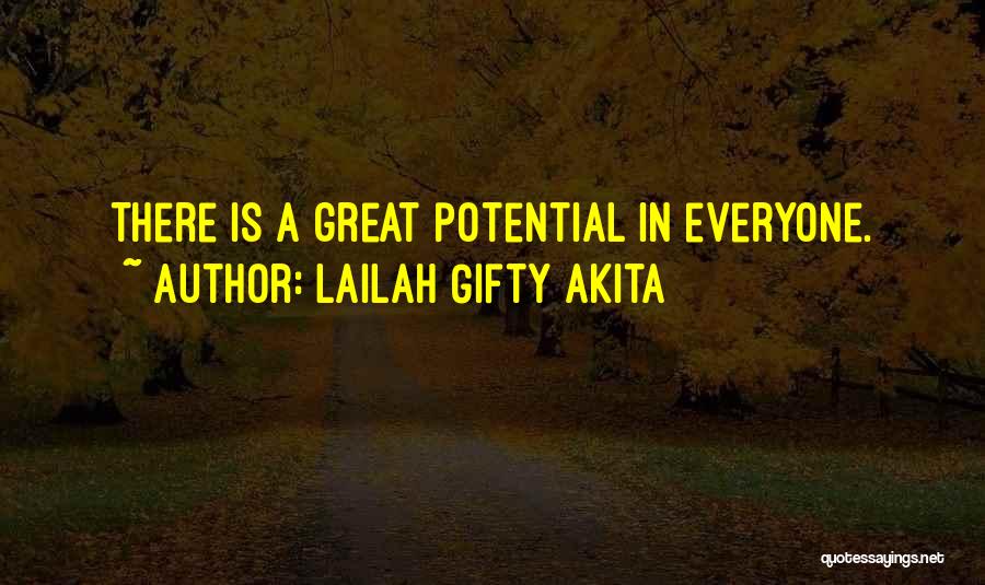 Lailah Gifty Akita Quotes: There Is A Great Potential In Everyone.
