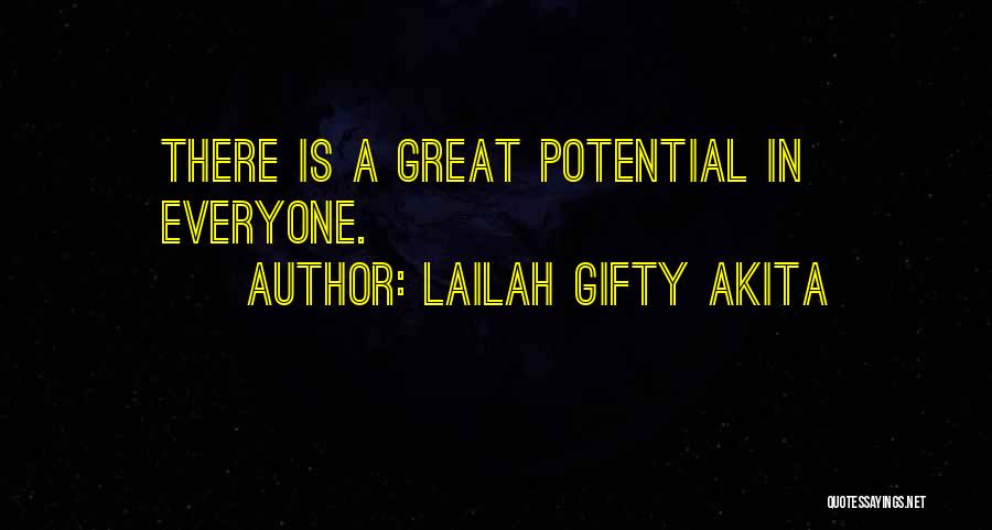 Lailah Gifty Akita Quotes: There Is A Great Potential In Everyone.