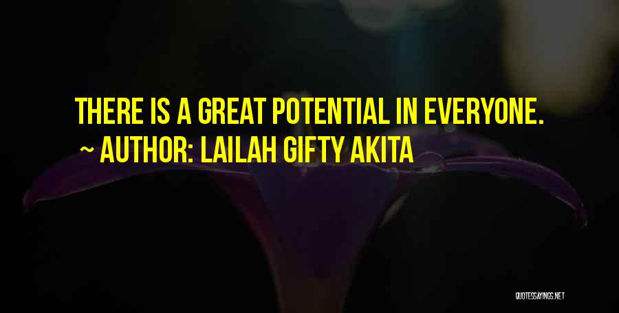 Lailah Gifty Akita Quotes: There Is A Great Potential In Everyone.