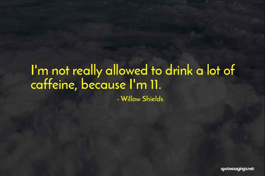 30317 Quotes By Willow Shields 30317 Quotes By Willow Shields