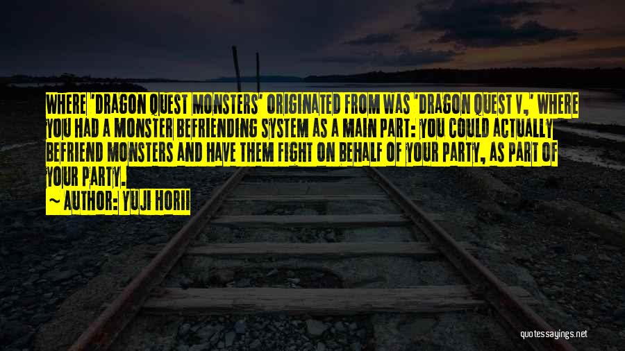 Yuji Horii Quotes: Where 'dragon Quest Monsters' Originated From Was 'dragon Quest V,' Where You Had A Monster Befriending System As A Main