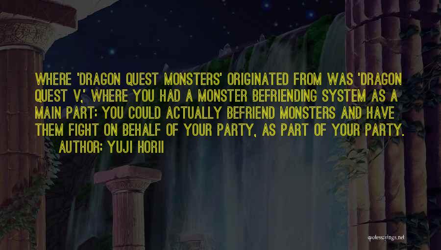 Yuji Horii Quotes: Where 'dragon Quest Monsters' Originated From Was 'dragon Quest V,' Where You Had A Monster Befriending System As A Main