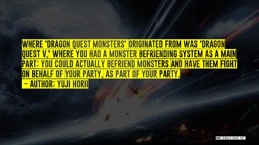 Yuji Horii Quotes: Where 'dragon Quest Monsters' Originated From Was 'dragon Quest V,' Where You Had A Monster Befriending System As A Main