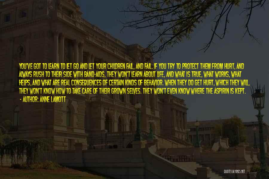 Anne Lamott Quotes: You've Got To Learn To Let Go And Let Your Children Fall, And Fail. If You Try To Protect Them
