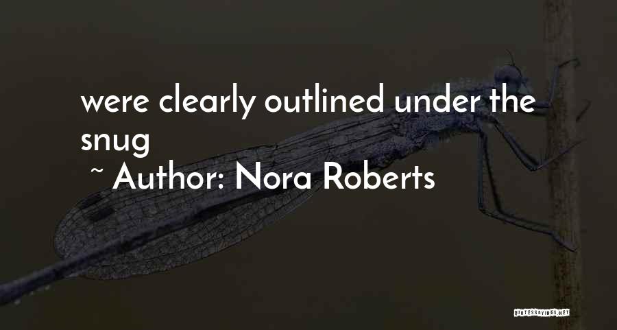 Nora Roberts Quotes: Were Clearly Outlined Under The Snug