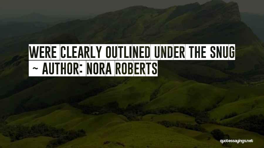 Nora Roberts Quotes: Were Clearly Outlined Under The Snug
