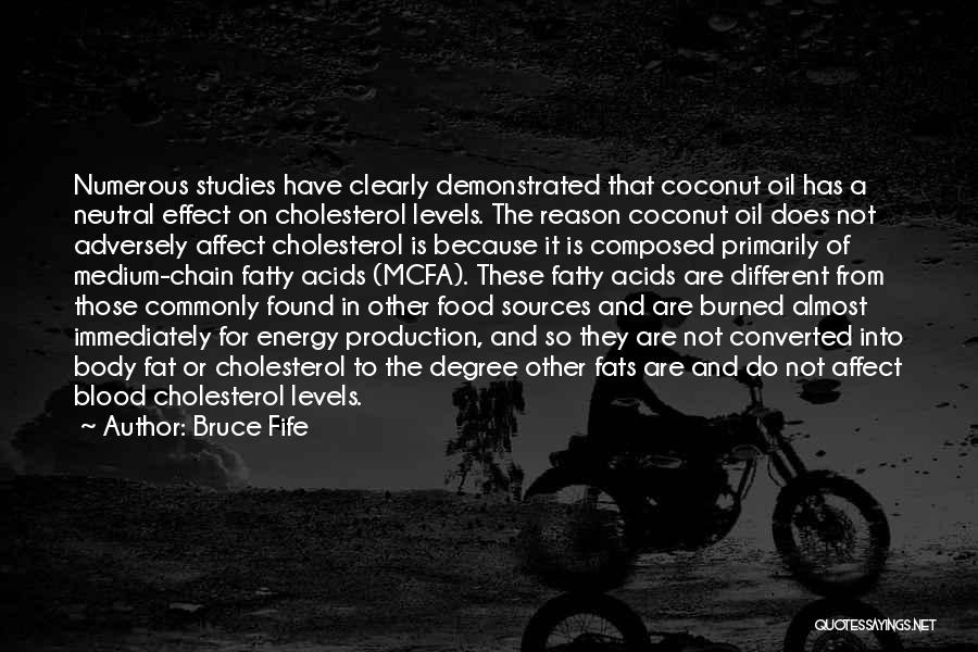 Bruce Fife Quotes: Numerous Studies Have Clearly Demonstrated That Coconut Oil Has A Neutral Effect On Cholesterol Levels. The Reason Coconut Oil Does