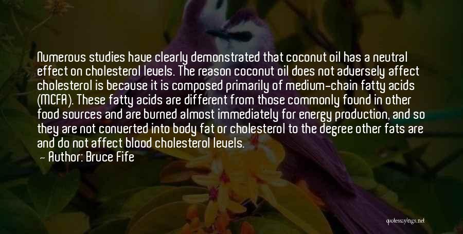 Bruce Fife Quotes: Numerous Studies Have Clearly Demonstrated That Coconut Oil Has A Neutral Effect On Cholesterol Levels. The Reason Coconut Oil Does