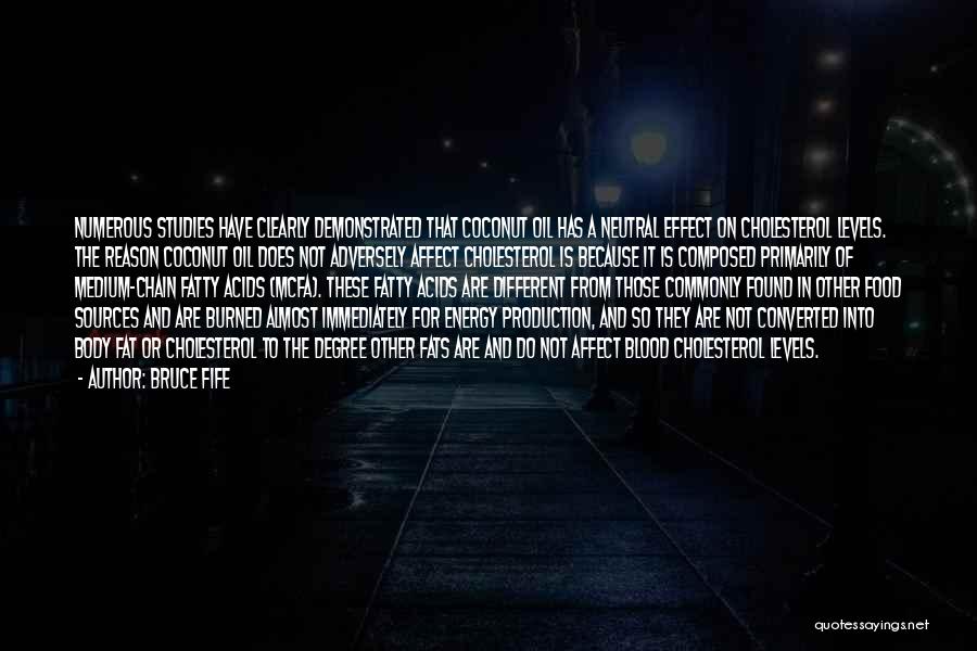Bruce Fife Quotes: Numerous Studies Have Clearly Demonstrated That Coconut Oil Has A Neutral Effect On Cholesterol Levels. The Reason Coconut Oil Does