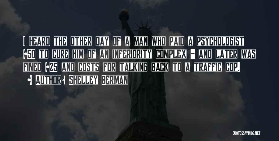 Shelley Berman Quotes: I Heard The Other Day Of A Man Who Paid A Psychologist $50 To Cure Him Of An Inferiority Complex