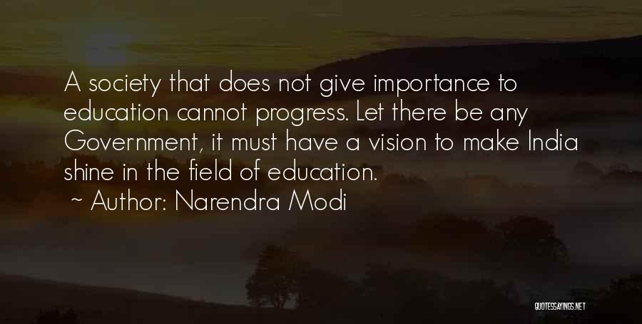 Narendra Modi Quotes: A Society That Does Not Give Importance To Education Cannot Progress. Let There Be Any Government, It Must Have A