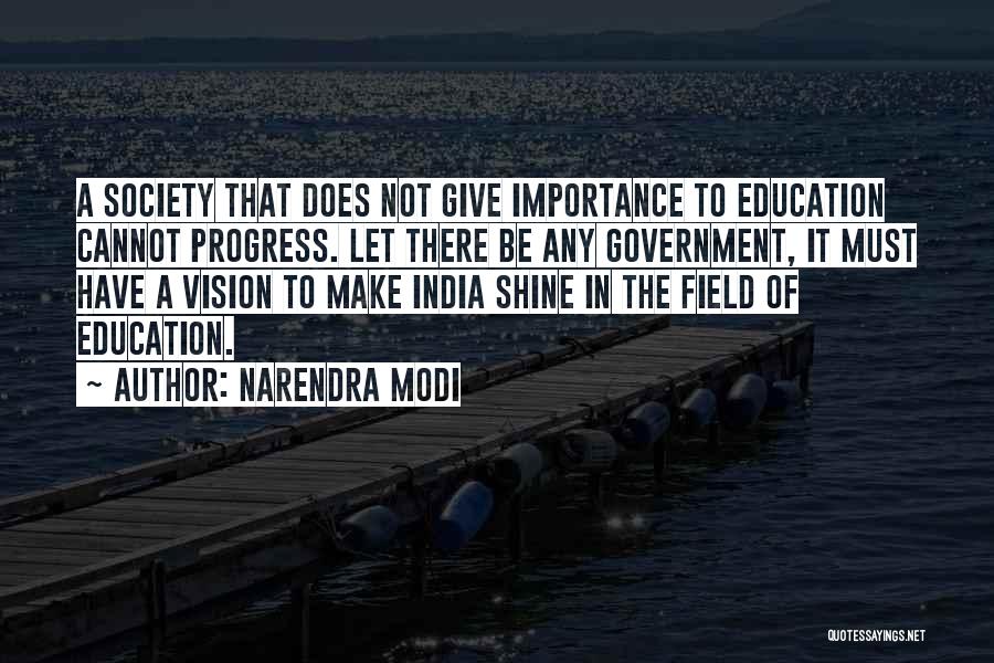 Narendra Modi Quotes: A Society That Does Not Give Importance To Education Cannot Progress. Let There Be Any Government, It Must Have A