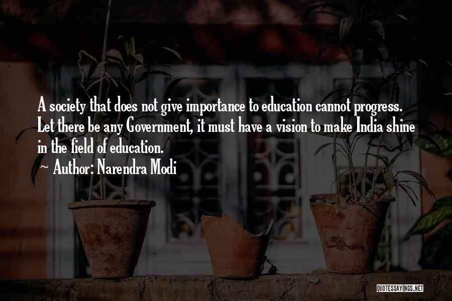 Narendra Modi Quotes: A Society That Does Not Give Importance To Education Cannot Progress. Let There Be Any Government, It Must Have A