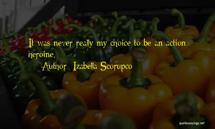 Izabella Scorupco Quotes: It Was Never Really My Choice To Be An Action Heroine.
