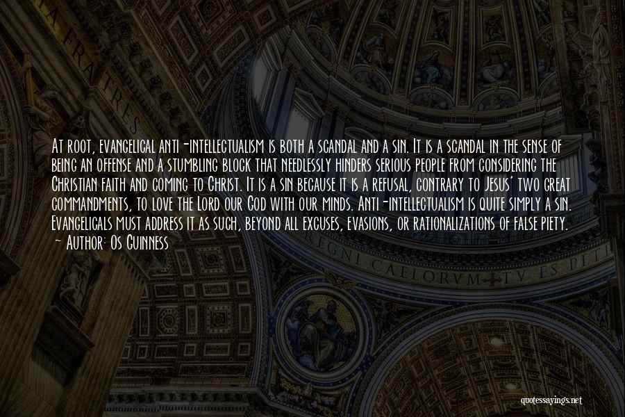 Os Guinness Quotes: At Root, Evangelical Anti-intellectualism Is Both A Scandal And A Sin. It Is A Scandal In The Sense Of Being