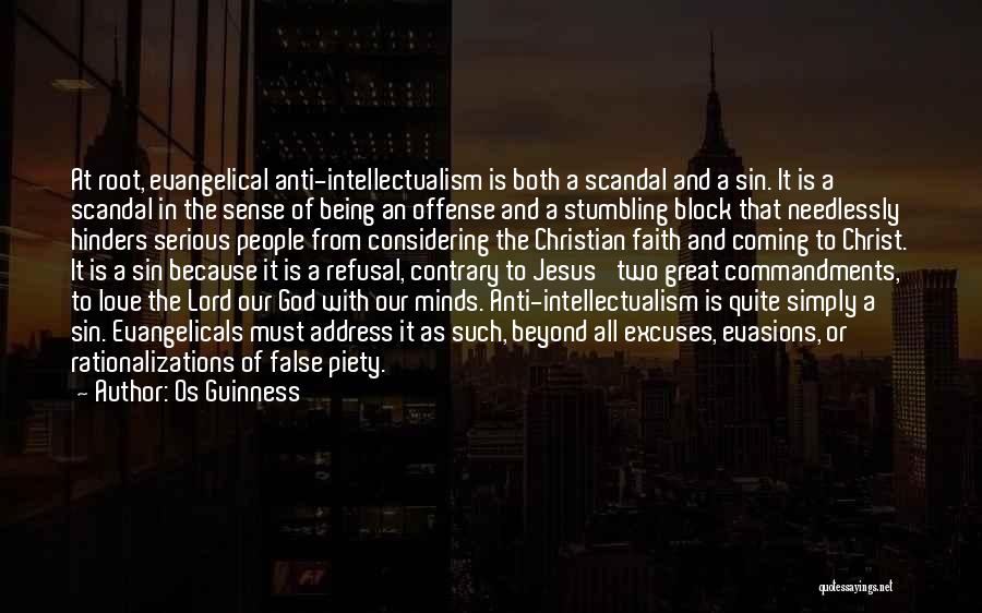Os Guinness Quotes: At Root, Evangelical Anti-intellectualism Is Both A Scandal And A Sin. It Is A Scandal In The Sense Of Being