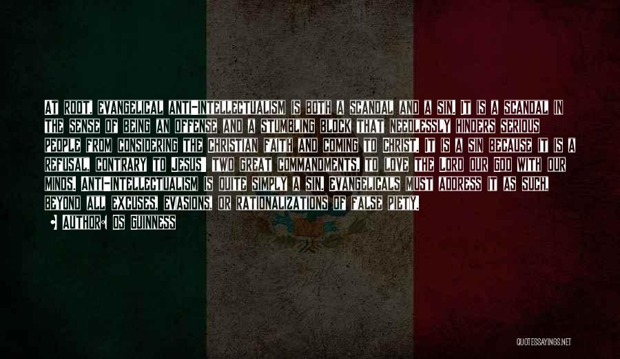 Os Guinness Quotes: At Root, Evangelical Anti-intellectualism Is Both A Scandal And A Sin. It Is A Scandal In The Sense Of Being