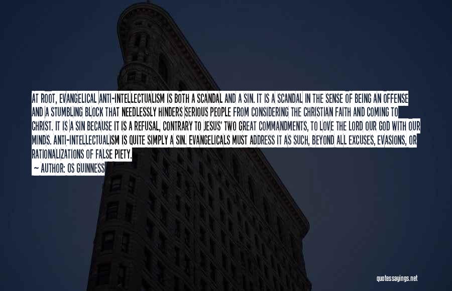 Os Guinness Quotes: At Root, Evangelical Anti-intellectualism Is Both A Scandal And A Sin. It Is A Scandal In The Sense Of Being