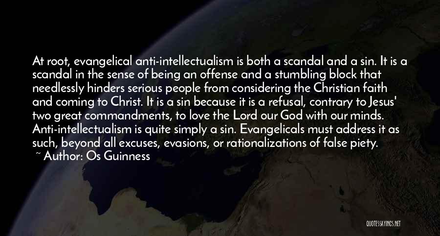 Os Guinness Quotes: At Root, Evangelical Anti-intellectualism Is Both A Scandal And A Sin. It Is A Scandal In The Sense Of Being