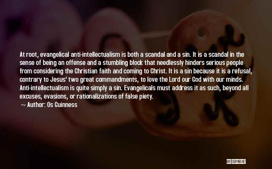 Os Guinness Quotes: At Root, Evangelical Anti-intellectualism Is Both A Scandal And A Sin. It Is A Scandal In The Sense Of Being