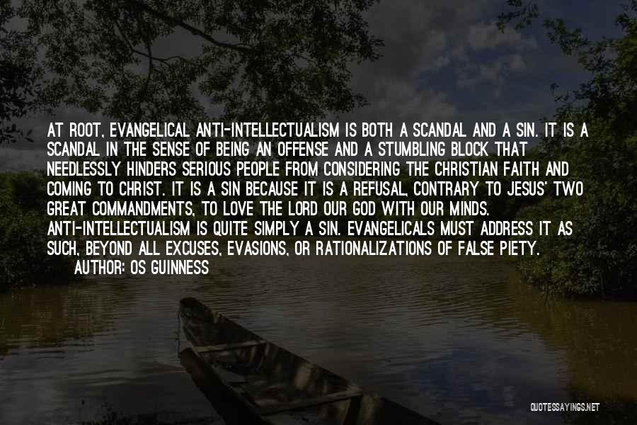 Os Guinness Quotes: At Root, Evangelical Anti-intellectualism Is Both A Scandal And A Sin. It Is A Scandal In The Sense Of Being