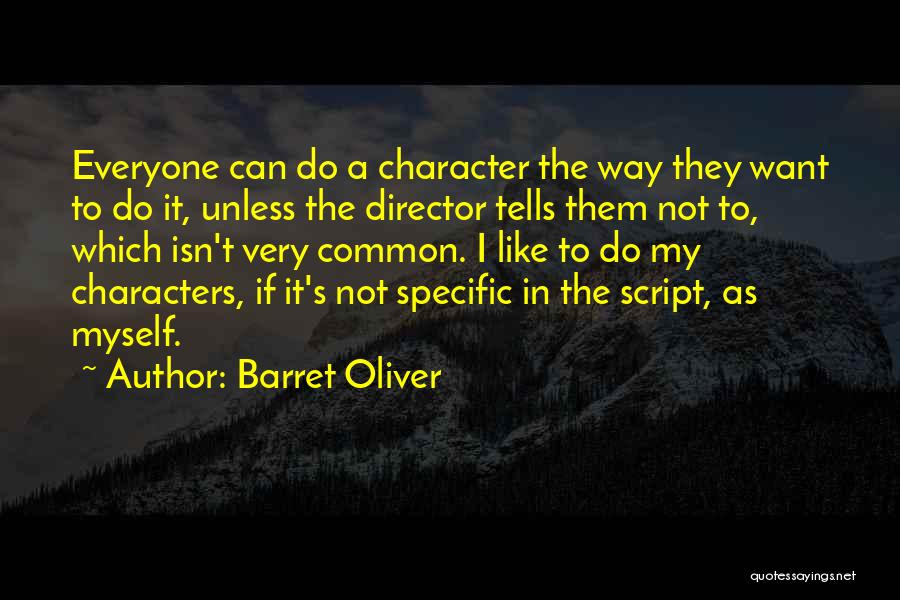 Barret Oliver Quotes: Everyone Can Do A Character The Way They Want To Do It, Unless The Director Tells Them Not To, Which