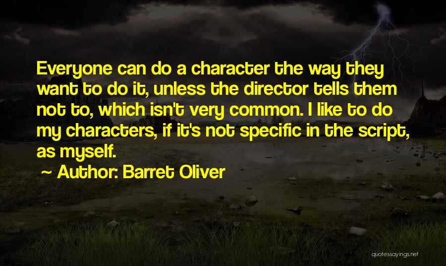 Barret Oliver Quotes: Everyone Can Do A Character The Way They Want To Do It, Unless The Director Tells Them Not To, Which