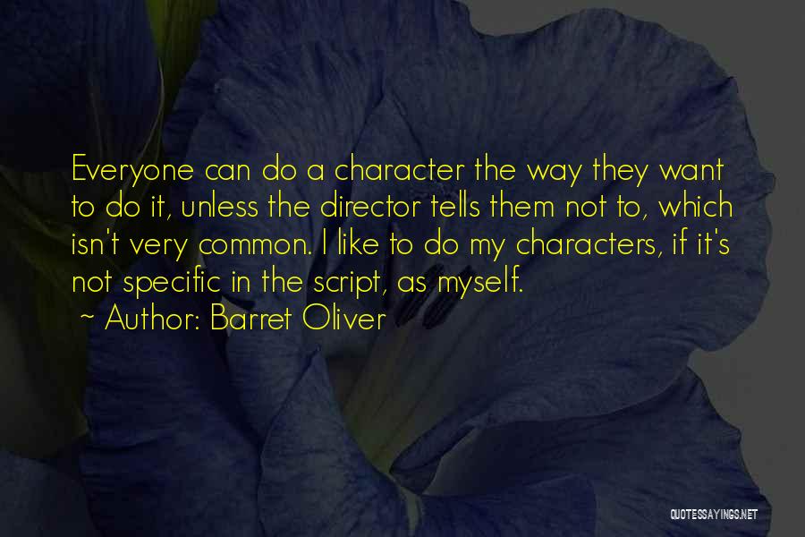 Barret Oliver Quotes: Everyone Can Do A Character The Way They Want To Do It, Unless The Director Tells Them Not To, Which