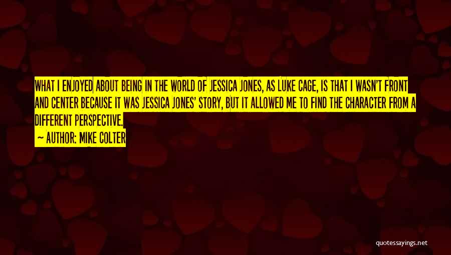 Mike Colter Quotes: What I Enjoyed About Being In The World Of Jessica Jones, As Luke Cage, Is That I Wasn't Front And