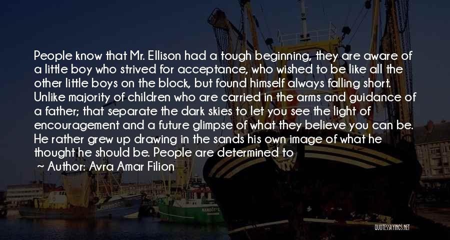 Avra Amar Filion Quotes: People Know That Mr. Ellison Had A Tough Beginning, They Are Aware Of A Little Boy Who Strived For Acceptance,