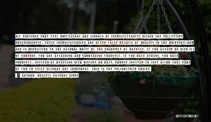 Russell Anthony Gibbs Quotes: All Emotions That Feel Unpleasant Are Signals Of Inconsistencies Within The Collective Consciousness. These Inconsistencies Are Often False Beliefs Of