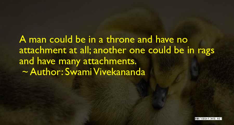 Swami Vivekananda Quotes: A Man Could Be In A Throne And Have No Attachment At All; Another One Could Be In Rags And