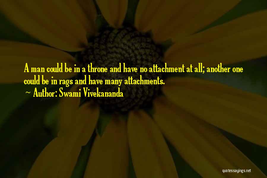 Swami Vivekananda Quotes: A Man Could Be In A Throne And Have No Attachment At All; Another One Could Be In Rags And