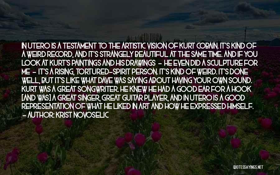 Krist Novoselic Quotes: In Utero Is A Testament To The Artistic Vision Of Kurt Cobain. It's Kind Of A Weird Record, And It's