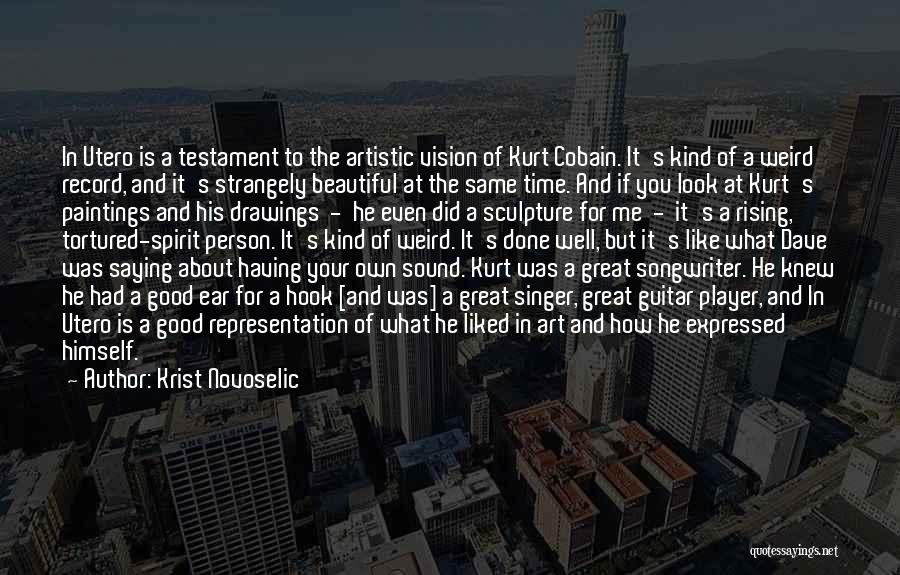 Krist Novoselic Quotes: In Utero Is A Testament To The Artistic Vision Of Kurt Cobain. It's Kind Of A Weird Record, And It's