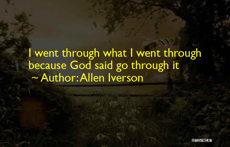 Allen Iverson Quotes: I Went Through What I Went Through Because God Said Go Through It