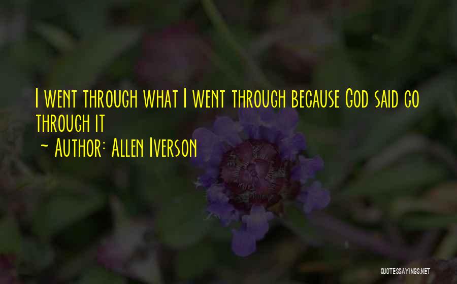 Allen Iverson Quotes: I Went Through What I Went Through Because God Said Go Through It