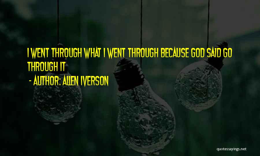 Allen Iverson Quotes: I Went Through What I Went Through Because God Said Go Through It
