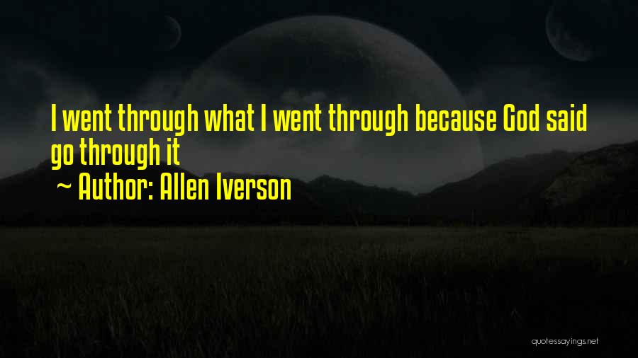 Allen Iverson Quotes: I Went Through What I Went Through Because God Said Go Through It