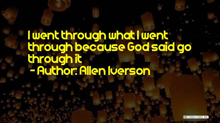 Allen Iverson Quotes: I Went Through What I Went Through Because God Said Go Through It