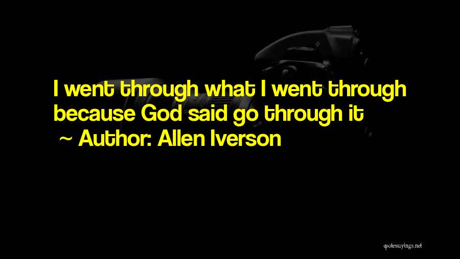 Allen Iverson Quotes: I Went Through What I Went Through Because God Said Go Through It