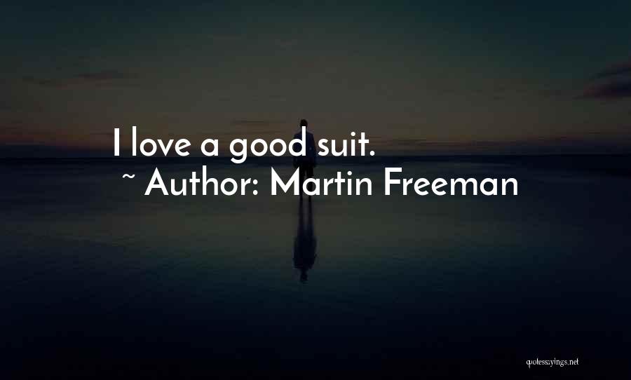 Martin Freeman Quotes: I Love A Good Suit.