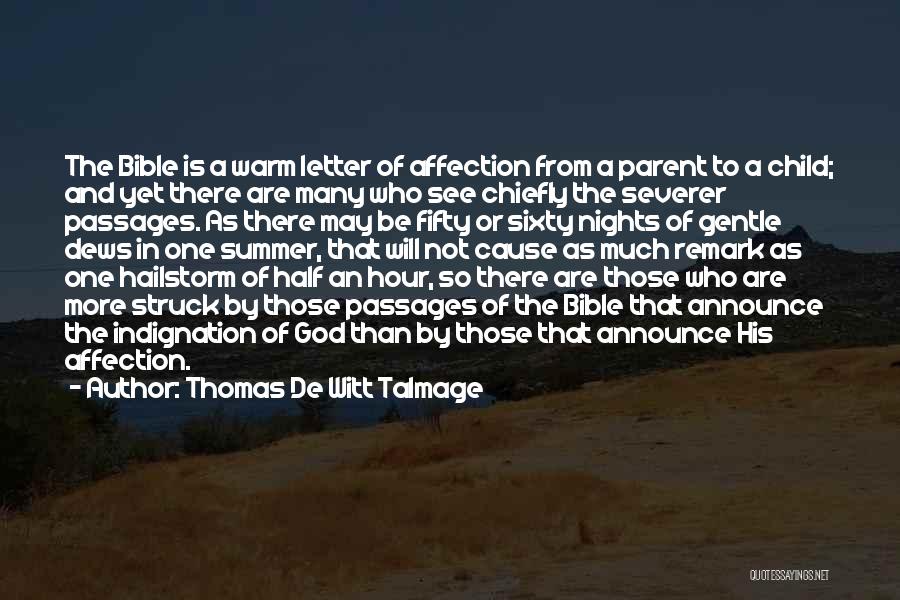 Thomas De Witt Talmage Quotes: The Bible Is A Warm Letter Of Affection From A Parent To A Child; And Yet There Are Many Who