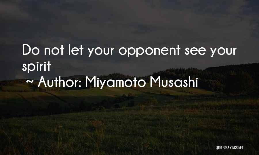 Miyamoto Musashi Quotes: Do Not Let Your Opponent See Your Spirit