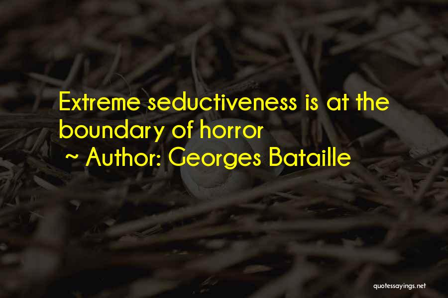 Georges Bataille Quotes: Extreme Seductiveness Is At The Boundary Of Horror