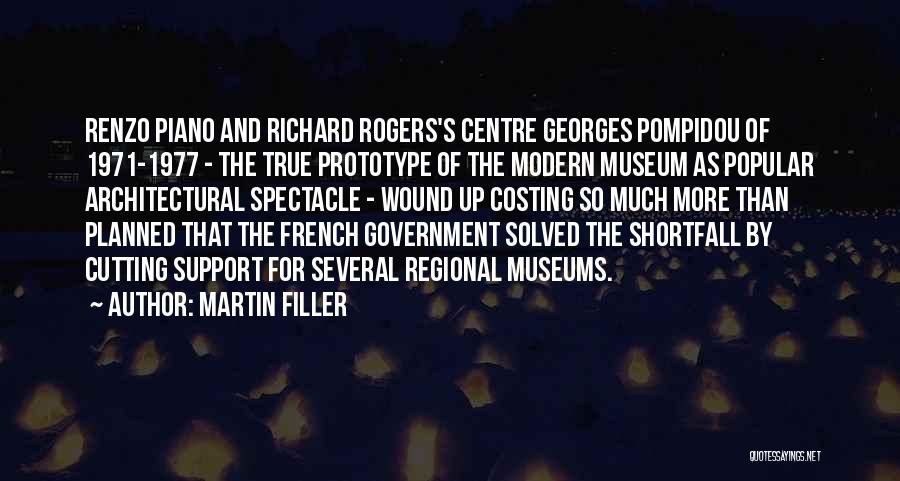 Martin Filler Quotes: Renzo Piano And Richard Rogers's Centre Georges Pompidou Of 1971-1977 - The True Prototype Of The Modern Museum As Popular
