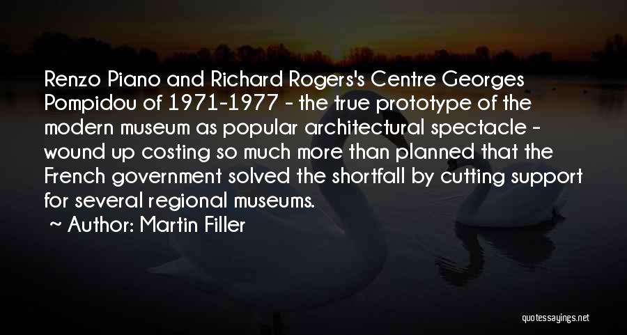 Martin Filler Quotes: Renzo Piano And Richard Rogers's Centre Georges Pompidou Of 1971-1977 - The True Prototype Of The Modern Museum As Popular