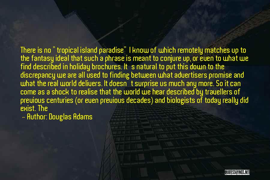 Douglas Adams Quotes: There Is No Tropical Island Paradise I Know Of Which Remotely Matches Up To The Fantasy Ideal That Such A