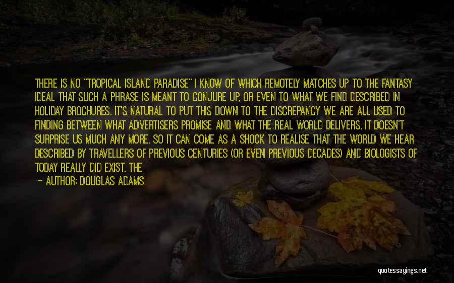 Douglas Adams Quotes: There Is No Tropical Island Paradise I Know Of Which Remotely Matches Up To The Fantasy Ideal That Such A